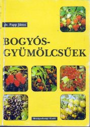 Bogyósgyümölcsűek : szamóca, málna, szeder, ribiszke, köszméte