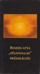 Bindes atya "félnyolcas" prédikációi