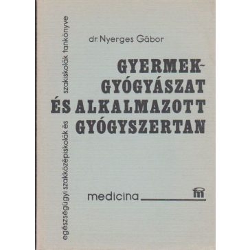 Gyermekgyógyászat és alkalmazott gyógyszertan