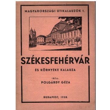 Székesfehérvár és környéke kalauza