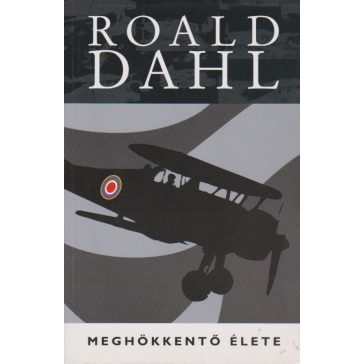 Roald Dahl meghökkentő élete
