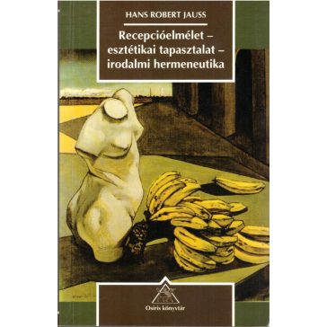   Recepcióelmélet – esztétikai tapasztalat – irodalmi hermeneutika