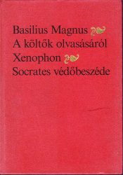 A költők olvasásáról ; Socrates védőbeszéde