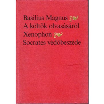 A költők olvasásáról ; Socrates védőbeszéde