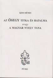 Az ősegy titka és hatalma avagy a magyar nyelv tana
