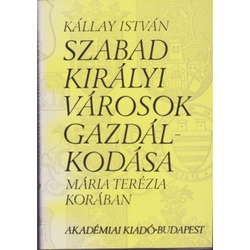   Szabad királyi városok gazdálkodása Mária Terézia korában