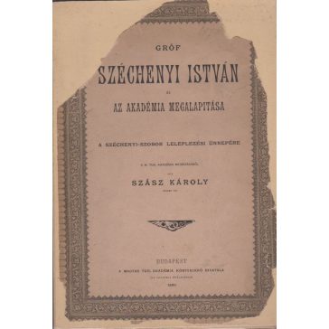   Gróf Széchenyi István és az Akadémia megalapitása [sic!]
