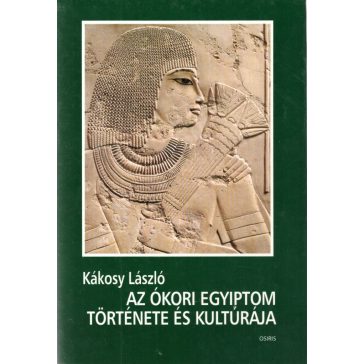 Az ókori Egyiptom története és kultúrája
