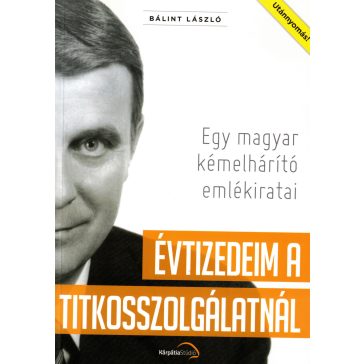 Évtizedeim a titkosszolgálatnál