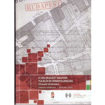   A holokauszt magyar túlélői és Spanyolország - Espana y los supervivientes hungaros del holocausto