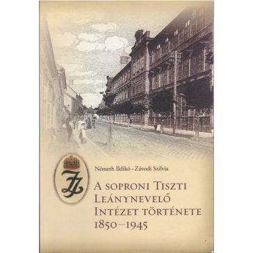 A soproni Tiszti Leánynevelő Intézet története1850-1945