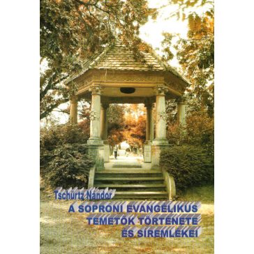 A soproni evangélikus temetők története és síremlékei