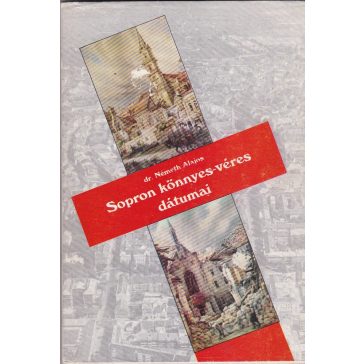 Sopron könnyes-véres dátumai