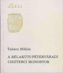 A Bélakúti/Péterváradi ciszterci monostor A Bélakúti/Péterváradi ciszterci monostor