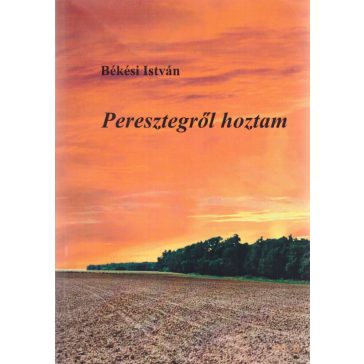 Peresztegről hoztam