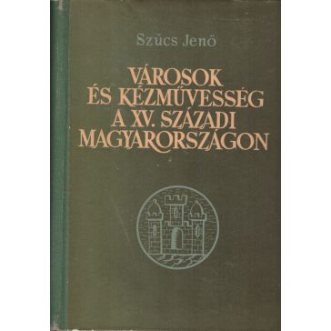 Városok és kézművesség a XV. századi Magyarországon
