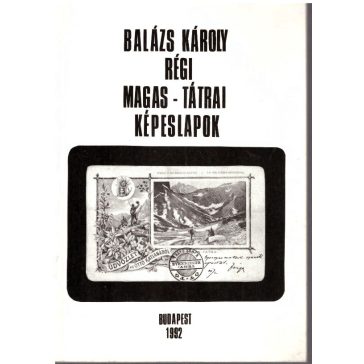   Régi tátrai képeslapok : kiadók, nyomdák, illusztrátorok, fényképészek és témák 