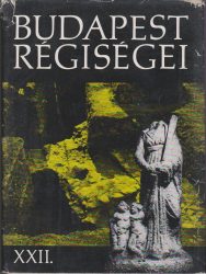 Budapest régiségei : XXII [22. köt.]