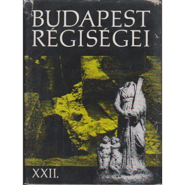 Budapest régiségei : XXII [22. köt.]
