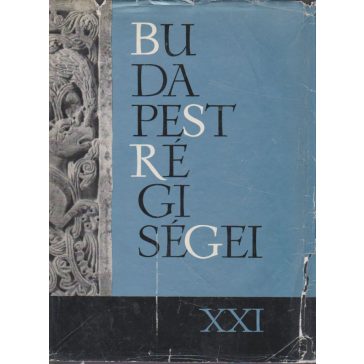 Budapest régiségei : XXI [21. köt.]