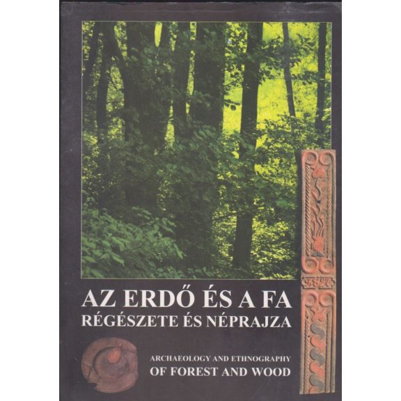 Az erdő és a fa régészete és néprajza