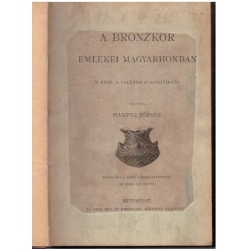   A bronzkor emlékei magyarhonban : 2. rész: a leletek statisztikája