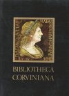  Bibliotheca Corviniana = Die Bibliothek des Königs Matthias Corvinus von Ungarn