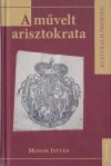   A művelt arisztokrata : a magyarországi főnemesség olvasmányai a XVI-XVII. században 