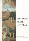 Eksztázis, álom, látomás