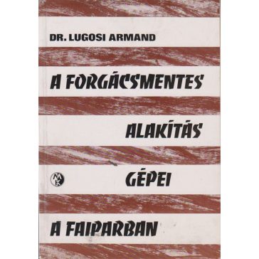 A forgácsmentes alakítás gépei a faiparban