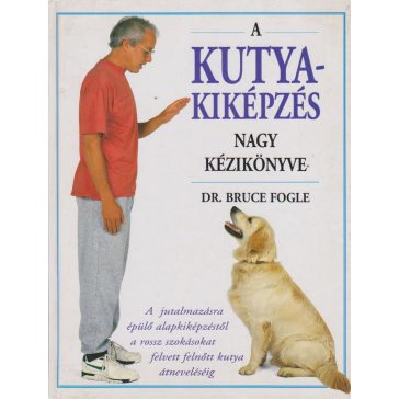 A kutyakiképzés nagy kézikönyve