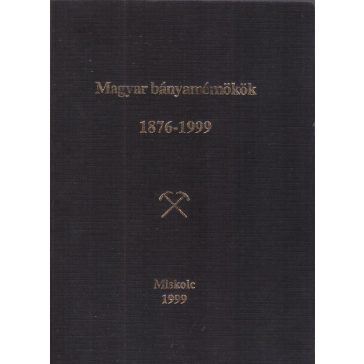 Magyar bányamérnökök 1876-1999