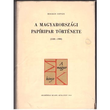 A magyarországi papíripar története : 1530-1900