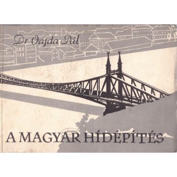 Magyar hidak - magyar hídépítők