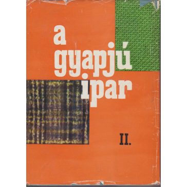 A gyapjúipar : gyártási ismeretek : I-II.