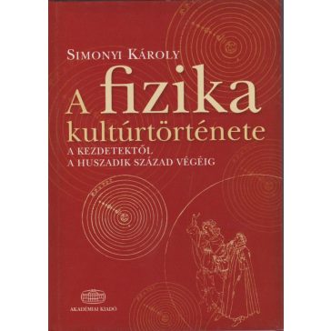   A fizika kultúrtörténete a kezdetektől a huszadik század végéig 