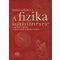 A fizika kultúrtörténete a kezdetektől a huszadik század végéig 