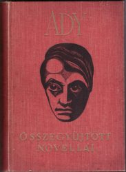 Ady Endre összegyüjtött novellái Ady Endre összegyüjtött novellái