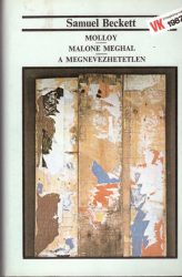Molloy / Malone meghal / A megnevezhetetlen