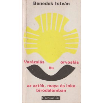  Varázslás és orvoslás az azték, maya és inka birodalomban