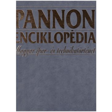 Pannon Enciklopédia - Magyar ipar- és technikatörténet