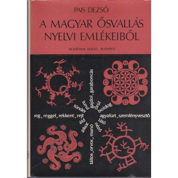 A magyar ősvallás nyelvi emlékeiből