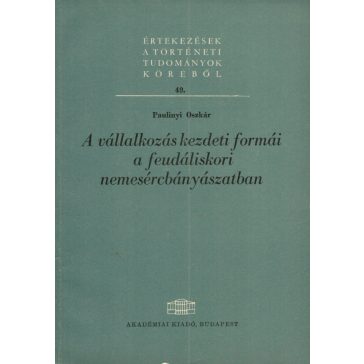   A vállalkozás kezdeti formái a feudáliskori nemesércbányászatban