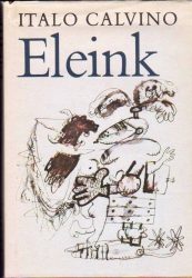 Eleink : A nemlétező lovag / A kettészelt őrgróf / A famászó báró