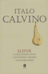 Eleink : A nemlétező lovag / A kettészelt őrgróf / A famászó báró