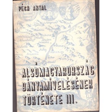   Alsó-Magyarország bányamívelésének története III. 1650-1750. III/2.