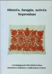 Hímzés, faragás, szövés Sopronban