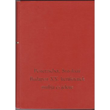  Pesterzsébet, Soroksár, Budapest XX. kerületének múltja és jelene