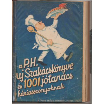   A Pesti Hírlap Szakácskönyve / A P.H. Uj Szakácskönyve és 1001 jótanács háziasszonyoknak / Az Igazi Otthon Könyve