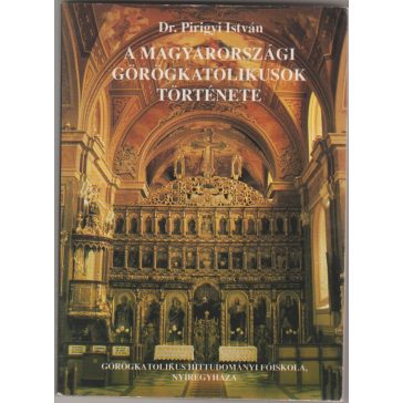 A magyarországi görögkatolikusok története I-II.